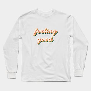 feeling good Long Sleeve T-Shirt